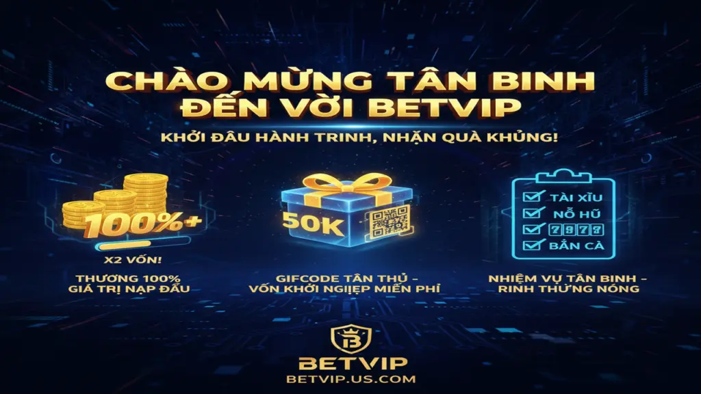 Tổng hợp khuyến mãi tân thủ Betvip